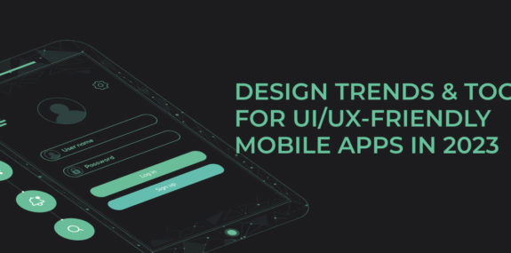 UI/UX-friendly Mobile App Design Trends & Tools in 2023 2 Mobile App Design Trends & Tools in 2023