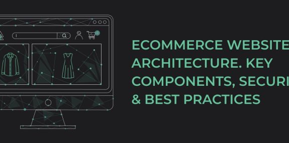 Ecommerce Website Architecture. Key Components, Security & Best Practices 6 Ecommerce Website Architecture