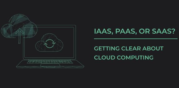 IaaS, PaaS, or SaaS