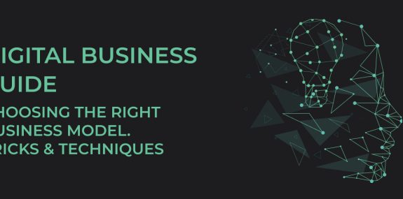 Digital Business Guide: Choosing the Right Business Model – Tricks and Techniques 1 Choosing the Right Business Model